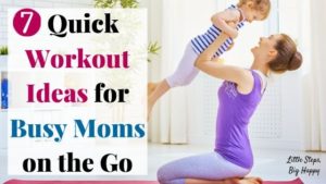 7 Quick Workout Ideas for Busy Moms on the Go