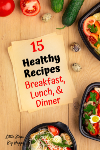 15 Healthy Recipes: Breakfast, Lunch, and Dinner