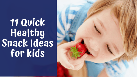11 Quick Healthy Snack Ideas for Kids