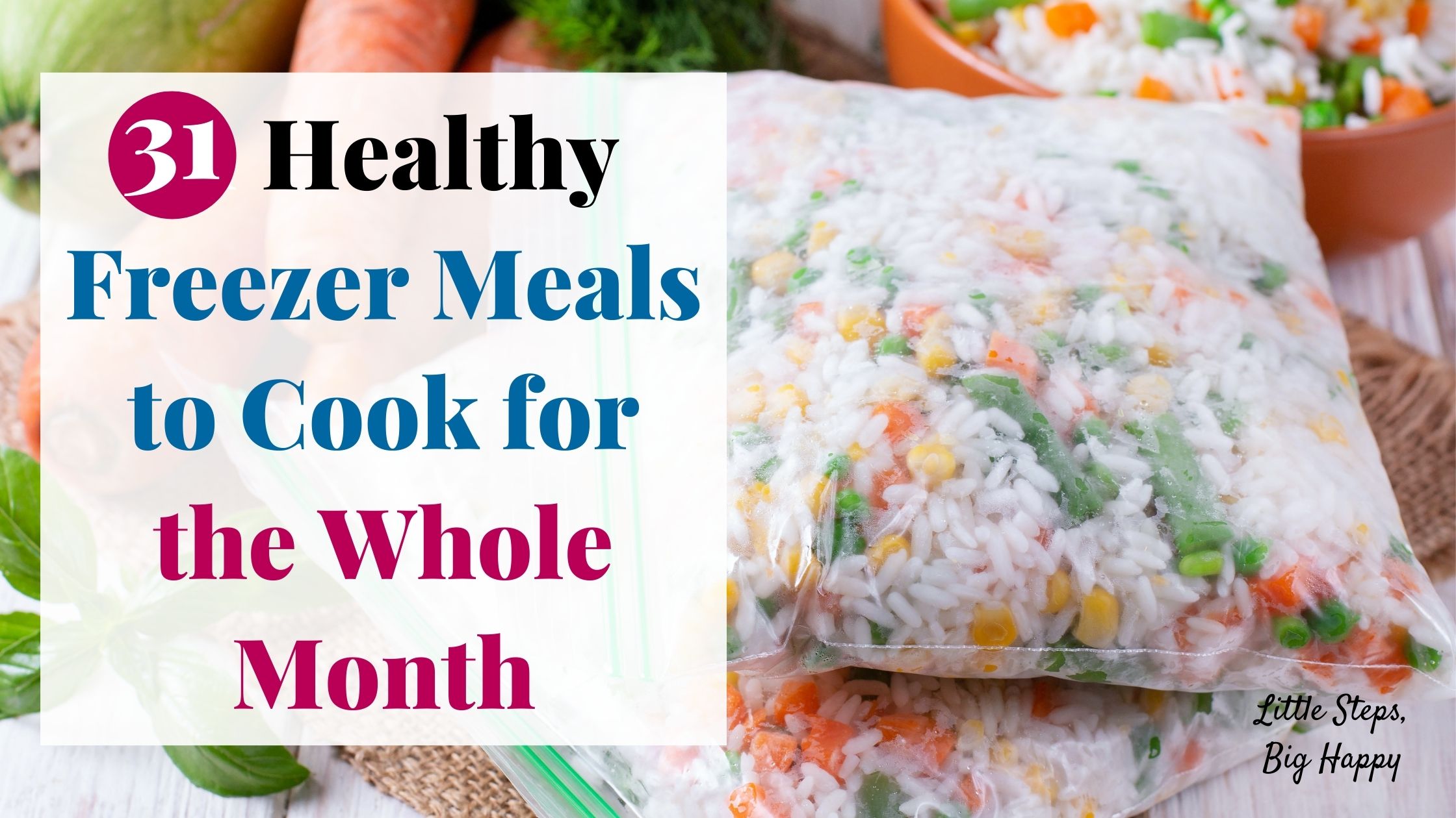 2 bags of rice and vegetables. Text says: 31 healthy freezer meals to cook for the whole month.