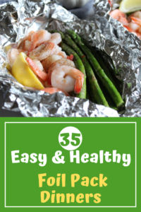 35 Easy and Healthy Foil Pack Dinners