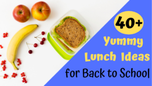 40+ Yummy Lunch Ideas for Back to School