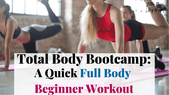 Total Body Bootcamp: A Quick Full Body Beginner Workout