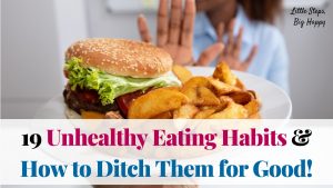 Woman turning down food. Text says: 19 Unhealthy Eating Habits & How to Ditch Them for Good!