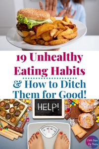 Picture of woman turning down food. Picture of person on scale surrounded by junk food. Text says: 19 Unhealthy Eating Habits & How to Ditch Them for Good!