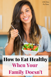 How to Eat Healthy When Your Family Doesn't