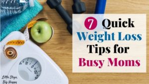 7 Quick Weight Loss Tips for Busy Moms