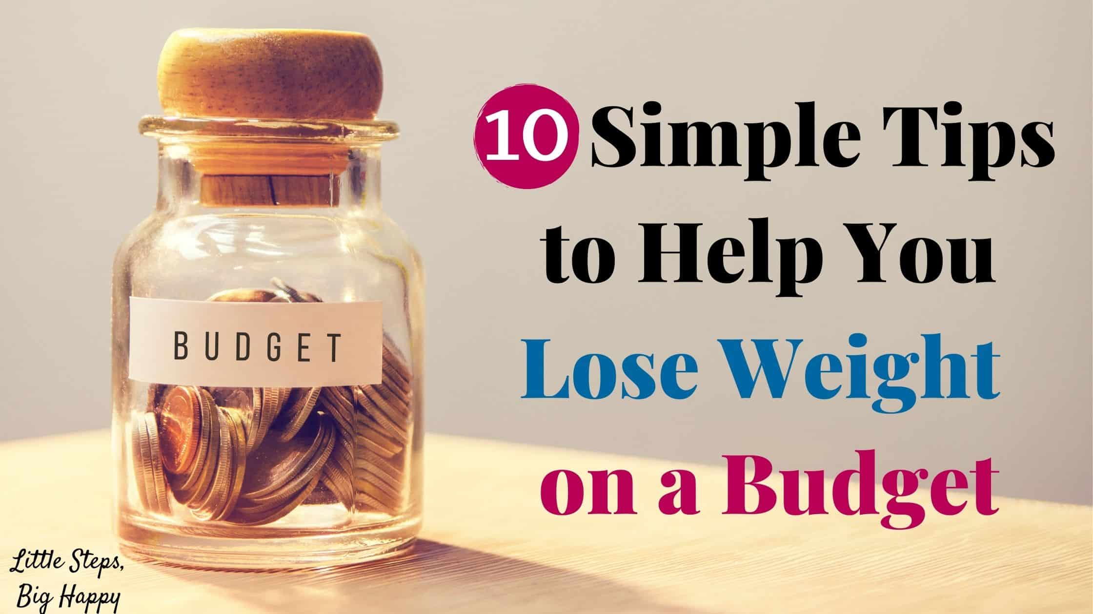 10 Simple Tips to Help You Lose Weight on a Budget