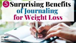 5 Surprising Benefits of Journaling for Weight Loss