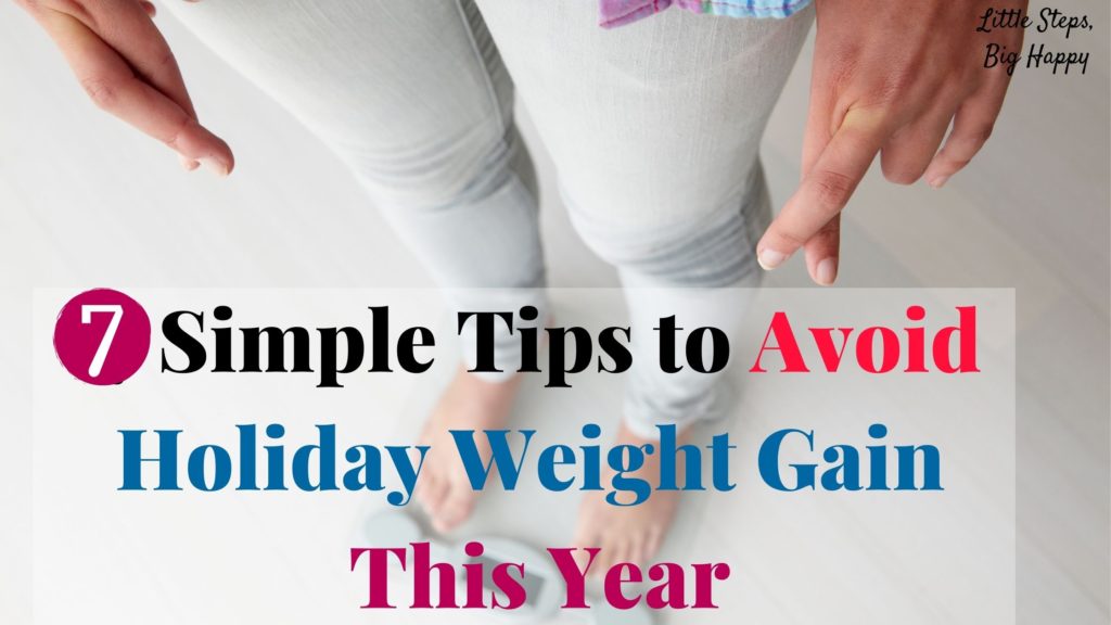 7 Simple Tips To Avoid Holiday Weight Gain This Year