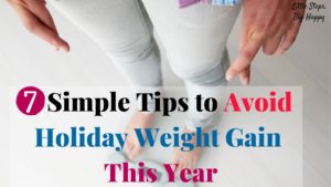 7 Simple Tips to Avoid Holiday Weight Gain This Year