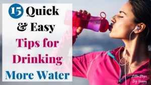 15 Quick and Easy Tips for Drinking More Water