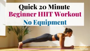 Quick 20 Minute Beginner HIIT Workout - No Equipment