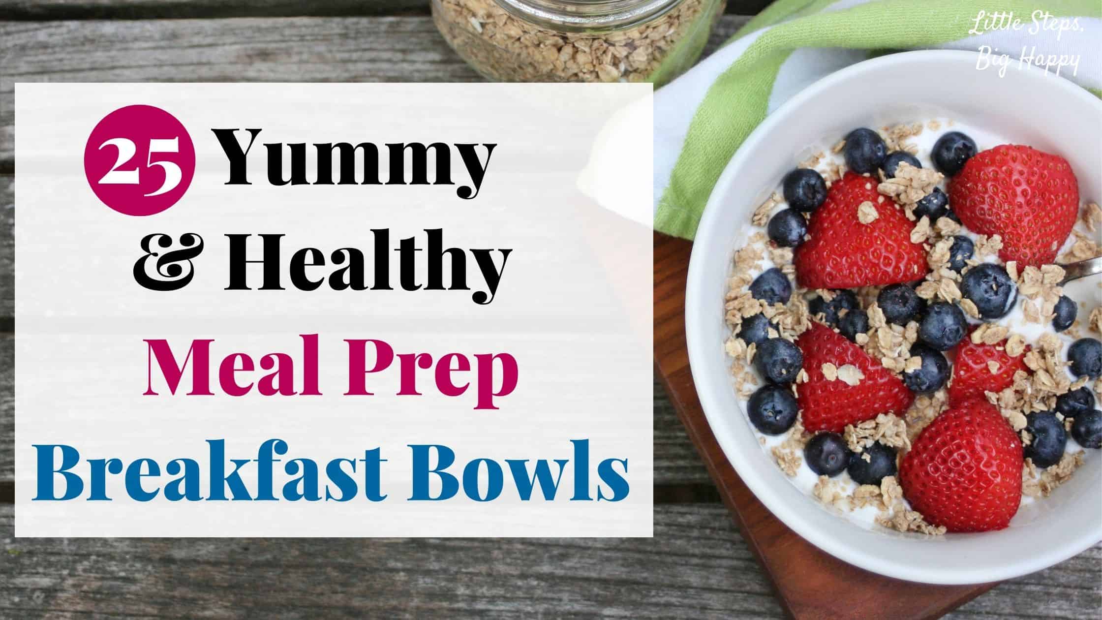 25 Yummy and Healthy meal Prep Breakfast Bowls