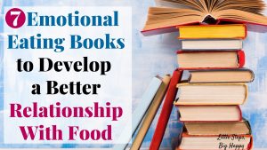 Stack of books. Text: 7 Emotional Eating Books to Develop a Better Relationship With Food