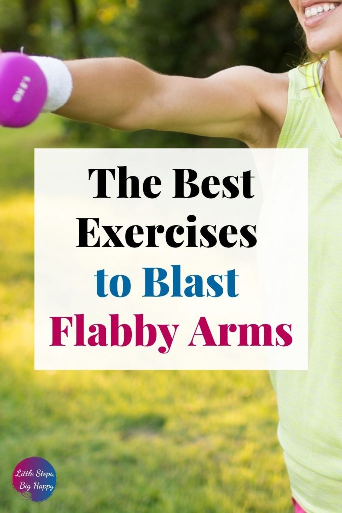 12 Quick & Effective Exercises for Flabby Arms – Little Steps, Big Happy