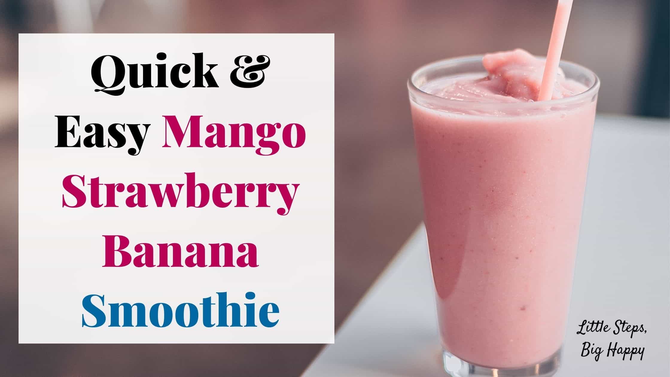 Quick & Easy Mango Strawberry Banana Smoothie