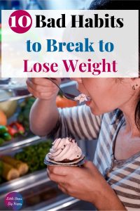 10 Habits You Need to Break to Lose Weight for Good