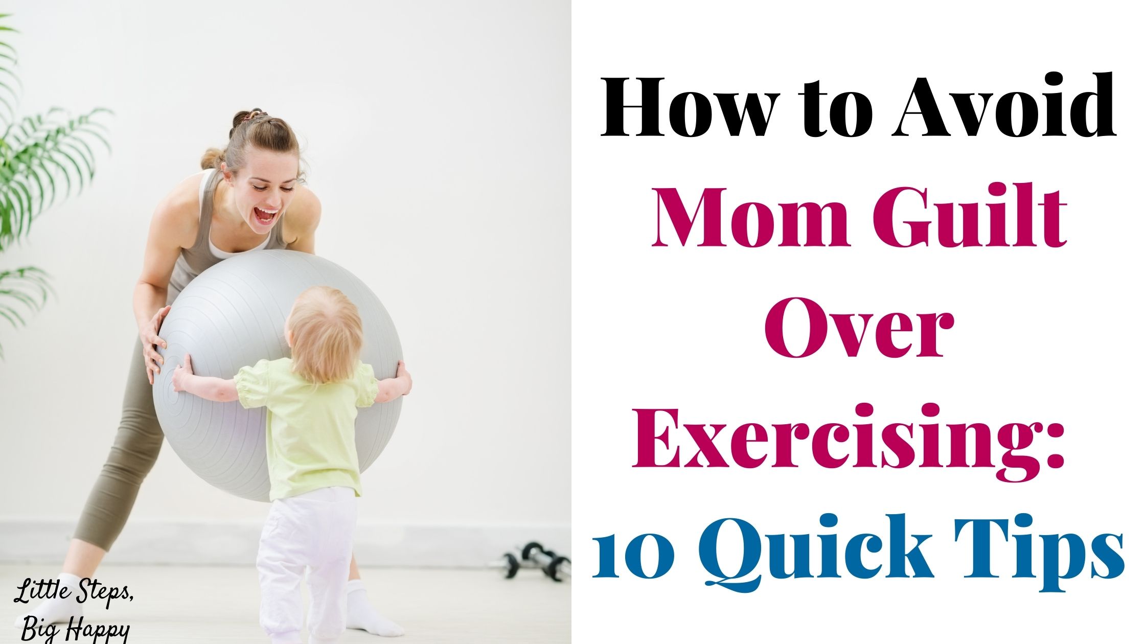 Mom playing with an exercise ball with her child - How to Avoid Mom Guild Over Exercising: 10 Quick Tips