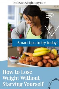 Woman cooking in her kitchen. Text says" How to Lose Weight Without starving yourself! Smart tips to try today!