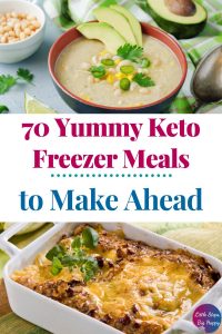 Pictures of soup and a casserole. Text says: 70 Yummy Keto Freezer Meals to Make Ahead
