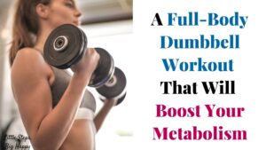 A Full Body Dumbbell Workout That Will Boost Your Metabolism